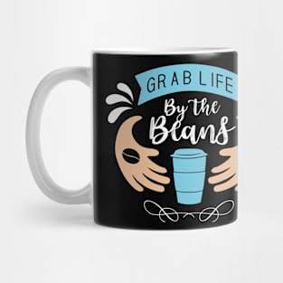 grab life by the beans funny gift Mug